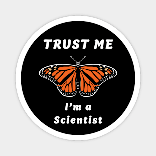 🦋 Monarch Butterfly, "Trust Me, I'm a Scientist" Magnet